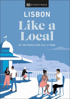 Eyewitness travel. Lisbon like a local : by the people who call it home cover image cdn