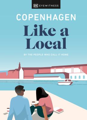 Eyewitness travel. Copenhagen like a local : by the people who call it home cover image