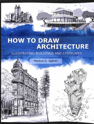 How to Draw Architecture: Illustrating Buildings and Cityscapes cover image