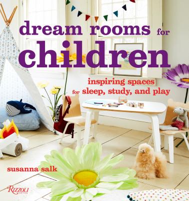 Dream rooms for children : imaginative spaces to sleep, study, and play cover image