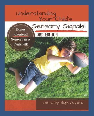 Understanding your child's sensory signals : keep it real. keep it simple. keep it sensory : Plus sensory in a nutshell! cover image