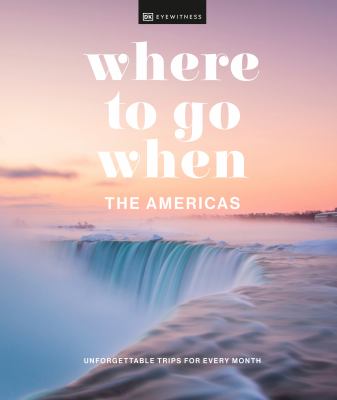 Where to go when : the Americas cover image