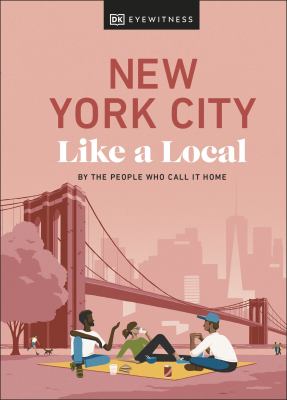 Eyewitness travel. New York City like a local : by the people who call it home cover image