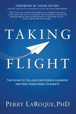 Taking flight : the guide to college for diverse learners and non-traditional students cover image