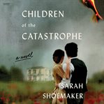 Children of the catastrophe : a novel cover image cdn