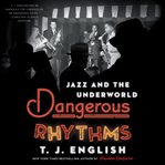Dangerous rhythms : jazz and the underworld cover image cdn