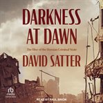 Darkness at dawn : the rise of the Russian criminal state cover image cdn