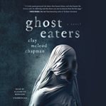 Ghost eaters : a novel cover image cdn