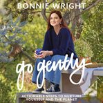 Go gently : actionable steps to nurture yourself and the planet cover image cdn