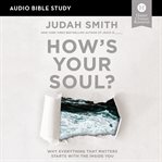 How's your soul? : why everything that matters starts with the inside you cover image cdn