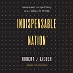 Indispensable nation : American foreign policy in a turbulent world cover image cdn