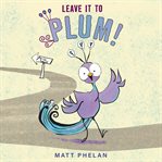 Leave it to Plum! cover image cdn