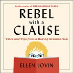 Rebel with a clause : tales and tips from a roving grammarian cover image cdn