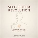 Self-esteem revolution : Esteem Revolution cover image cdn