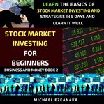 Stock market investing for beginners : learn the basics of stock market and dividend investing strategies in 5 days and learn it well cover image cdn