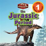 The jurassic period: dinosaur adventures (engaging readers, level 1) : Dinosaur Adventures (Engaging Readers, Level 1) cover image cdn