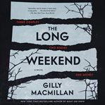The long weekend : a novel cover image cdn