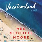 Vacationland : a novel cover image cdn