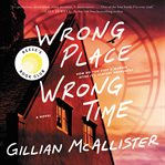 Wrong place, wrong time : a novel cover image cdn