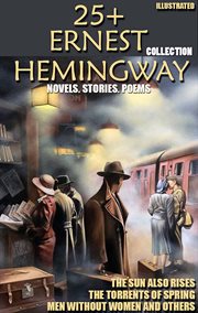 25+ ernest hemingway collection. novels. stories. poems : The Sun Also Rises, the Torrents of Spring, Men Without Women and Others cover image cdn