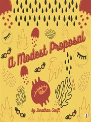 A modest proposal : for preventing the children of poor people from being a burthen to their parents, or the country, and for making them beneficial to the publick cover image cdn