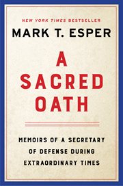 A sacred oath : memoirs of a Secretary of Defense during extraordinary times cover image cdn