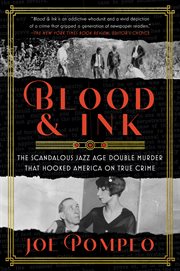 Blood & ink : the scandalous jazz age double murder that hooked America on true crime cover image cdn