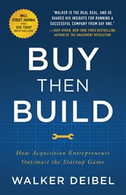 Buy then build : how acquisition entrepreneurs outsmart the startup game cover image cdn