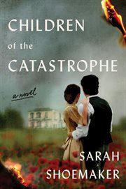 Children of the catastrophe : a novel cover image cdn