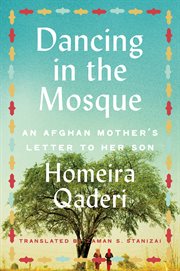 Dancing in the mosque : an Afghan mother's letter to her son cover image cdn
