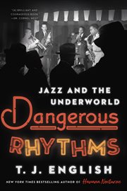 Dangerous rhythms : jazz and the underworld cover image cdn