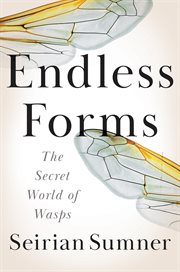 Endless Forms : The Secret World of Wasps cover image cdn