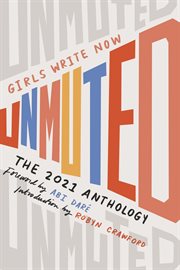 Girls write now unmuted : The Girls Write Now 2021 Anthology cover image cdn