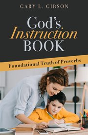 God's instruction book : Foundational Truth of Proverbs cover image cdn