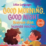 Buenos días, buenas noches = : Good morning, good night cover image cdn