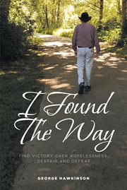 I found the way : Find Victory Over Hopelessness, Despair, and Defeat cover image cdn