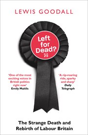 Left for dead? : the strange death and rebirth of Labour Britain cover image cdn