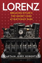 Lorenz : breaking Hitler's top secret code at Bletchley Park cover image cdn