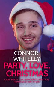 Party, love, Christmas : a gay sweet contemporary Christmas romance short story cover image cdn