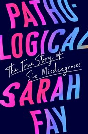 Pathological : the true story of six misdiagnoses cover image cdn