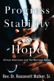 Progress, stability, and hope : African Americans and The Marriage Option cover image cdn