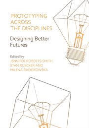 Prototyping across the disciplines : designing better futures cover image cdn