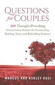 Questions for couples: 469 thought-provoking conversation starters for connecting, building trust : 469 Thought cover image cdn