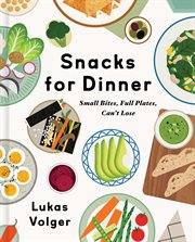 Snacks for dinner : small bites, full plates, can't lose cover image cdn
