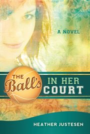 The ball's in her court: a novel : A Novel cover image cdn
