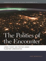 The politics of the encounter : urban theory and protest under planetary urbanization cover image cdn