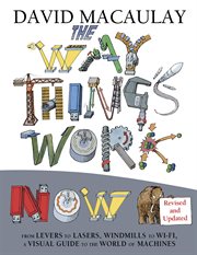 The way things work now : from levers to lasers, windmills to wi-fi, a visual guide to the world of machines cover image cdn