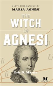 The witch of Agnesi : a novel based on the life of Maria Agnesi cover image cdn