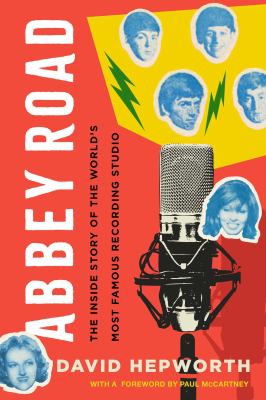 Abbey Road : the inside story of the world's most famous recording studio cover image