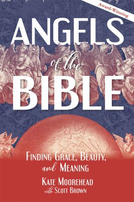Angels of the Bible : finding grace, beauty, and meaning cover image